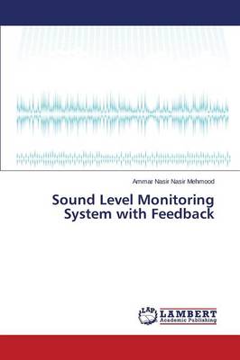 Sound Level Monitoring System with Feedback (Paperback)
