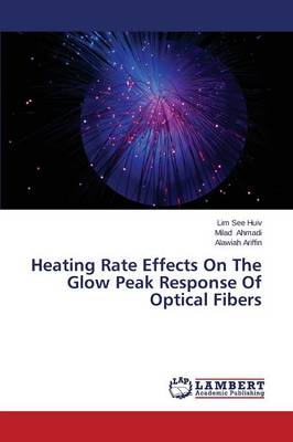 Heating Rate Effects on the Glow Peak Response of Optical Fibers (Paperback)