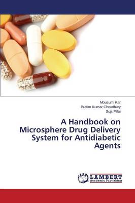 A Handbook on Microsphere Drug Delivery System for Antidiabetic Agents (Paperback)