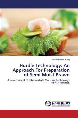 Hurdle Technology: An Approach for Preparation of Semi-Moist Prawn (Paperback)