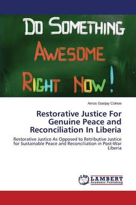 Restorative Justice for Genuine Peace and Reconciliation in Liberia (Paperback)