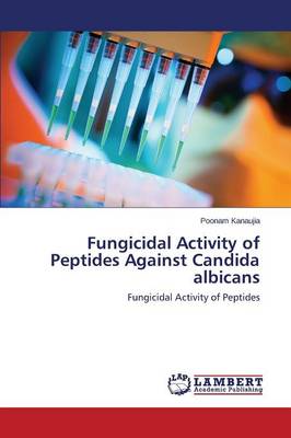 Fungicidal Activity of Peptides Against Candida Albicans (Paperback)