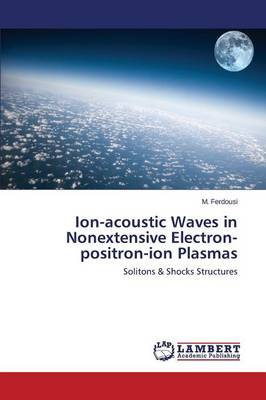 Ion-Acoustic Waves in Nonextensive Electron-Positron-Ion Plasmas (Paperback)