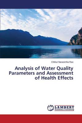 Analysis of Water Quality Parameters and Assessment of Health Effects (Paperback)
