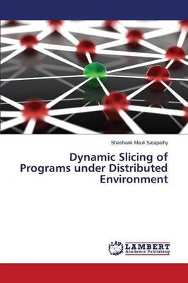 Dynamic Slicing of Programs Under Distributed Environment (Paperback)