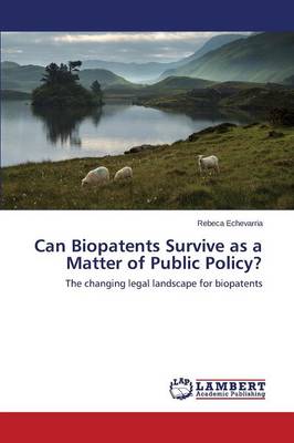 Can Biopatents Survive as a Matter of Public Policy? (Paperback)