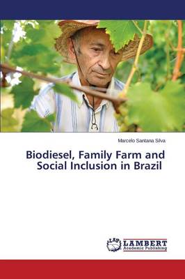Biodiesel, Family Farm and Social Inclusion in Brazil (Paperback)