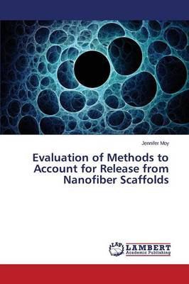 Evaluation of Methods to Account for Release from Nanofiber Scaffolds (Paperback)