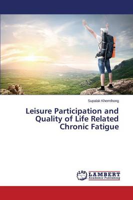 Leisure Participation and Quality of Life Related Chronic Fatigue (Paperback)