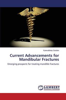 Current Advancements for Mandibular Fractures (Paperback)