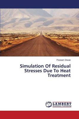 Simulation of Residual Stresses Due to Heat Treatment (Paperback)