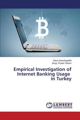 Empirical Investigation of Internet Banking Usage in Turkey (Paperback)