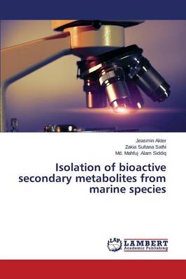 Isolation of Bioactive Secondary Metabolites from Marine Species (Paperback)