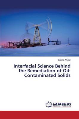Interfacial Science Behind the Remediation of Oil-Contaminated Solids (Paperback)