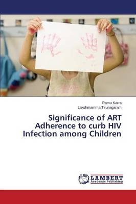 Significance of Art Adherence to Curb HIV Infection Among Children (Paperback)