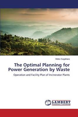 The Optimal Planning for Power Generation by Waste (Paperback)