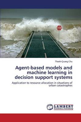 Agent-Based Models and Machine Learning in Decision Support Systems (Paperback)