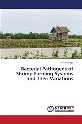 Bacterial Pathogens of Shrimp Farming Systems and Their Variations (Paperback)
