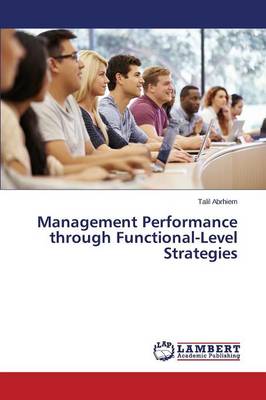 Management Performance Through Functional-Level Strategies (Paperback)