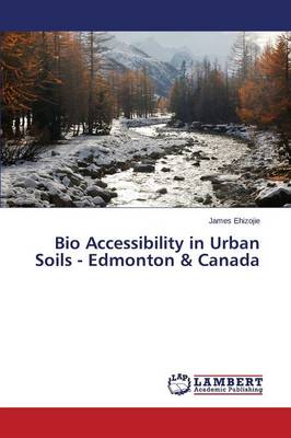 Bio Accessibility in Urban Soils - Edmonton & Canada (Paperback)