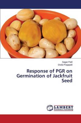 Response of Pgr on Germination of Jackfruit Seed (Paperback)