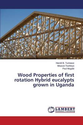 Wood Properties of First Rotation Hybrid Eucalypts Grown in Uganda (Paperback)