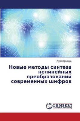Novye Metody Sinteza Nelineynykh Preobrazovaniy Sovremennykh Shifrov (Paperback)