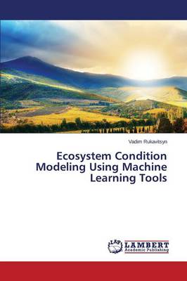 Ecosystem Condition Modeling Using Machine Learning Tools (Paperback)