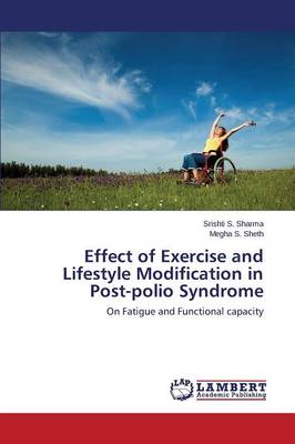 Effect of Exercise and Lifestyle Modification in Post-Polio Syndrome (Paperback)