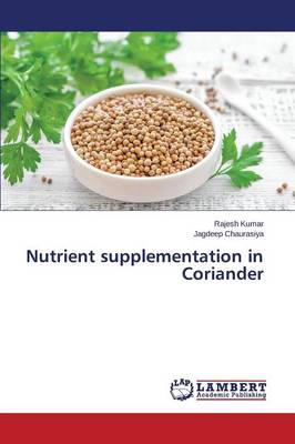 Nutrient Supplementation in Coriander (Paperback)