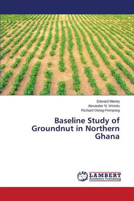 Baseline Study of Groundnut in Northern Ghana (Paperback)