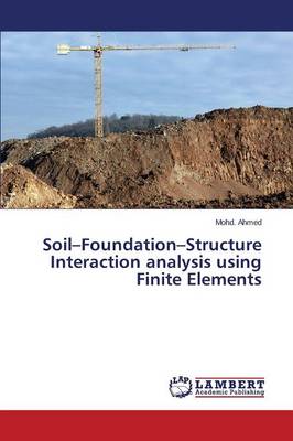 Soil-Foundation-Structure Interaction Analysis Using Finite Elements (Paperback)