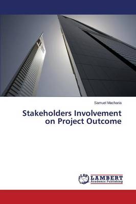 Stakeholders Involvement on Project Outcome (Paperback)
