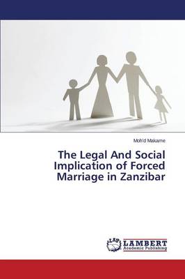 The Legal and Social Implication of Forced Marriage in Zanzibar (Paperback)