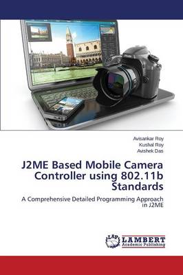 J2me Based Mobile Camera Controller Using 802.11b Standards (Paperback)