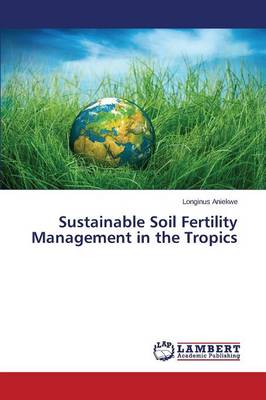 Sustainable Soil Fertility Management in the Tropics (Paperback)