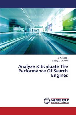 Analyze & Evaluate the Performance of Search Engines (Paperback)