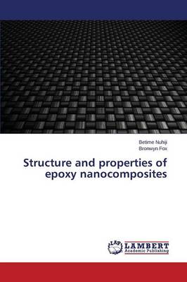 Structure and Properties of Epoxy Nanocomposites (Paperback)