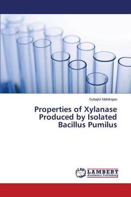 Properties of Xylanase Produced by Isolated Bacillus Pumilus (Paperback)