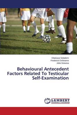 Behavioural Antecedent Factors Related to Testicular Self-Examination (Paperback)