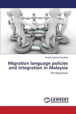 Migration Language Policies and Integration in Malaysia (Paperback)