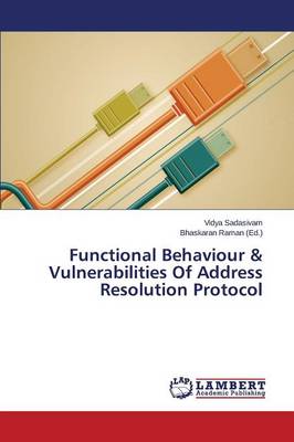 Functional Behaviour & Vulnerabilities of Address Resolution Protocol (Paperback)