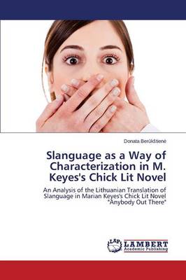 Slanguage as a Way of Characterization in M. Keyes's Chick Lit Novel (Paperback)