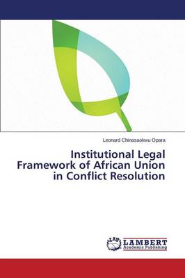 Institutional Legal Framework of African Union in Conflict Resolution (Paperback)