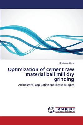 Optimization of Cement Raw Material Ball Mill Dry Grinding (Paperback)