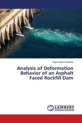 Analysis of Deformation Behavior of an Asphalt Faced Rockfill Dam (Paperback)