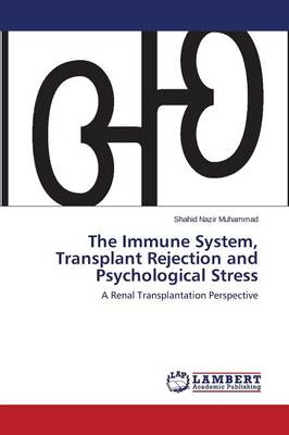 The Immune System, Transplant Rejection and Psychological Stress (Paperback)