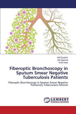 Fiberoptic Bronchoscopy in Sputum Smear Negative Tuberculosis Patients (Paperback)