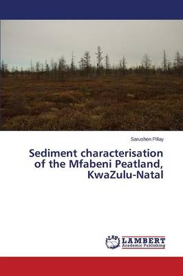 Sediment Characterisation of the Mfabeni Peatland, Kwazulu-Natal (Paperback)