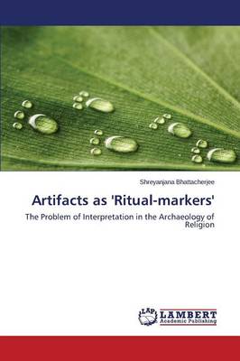 Artifacts as 'Ritual-Markers' (Paperback)